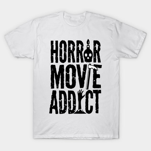 Horror Movie Addict T-Shirt by OrnamentallyYou